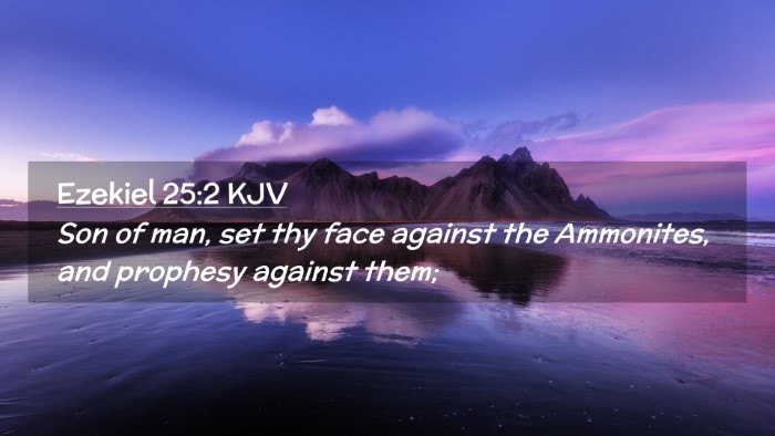 Picture 02 - Ezekiel 25:2 KJV Desktop Wallpaper - Son of man, set thy face against the Ammonites, - Desktop Bible Verse Wallpaper