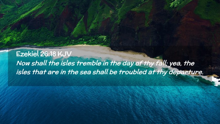 Picture 02 - Ezekiel 26:18 KJV Desktop Wallpaper - Now shall the isles tremble in the day of thy - Desktop Bible Verse Wallpaper