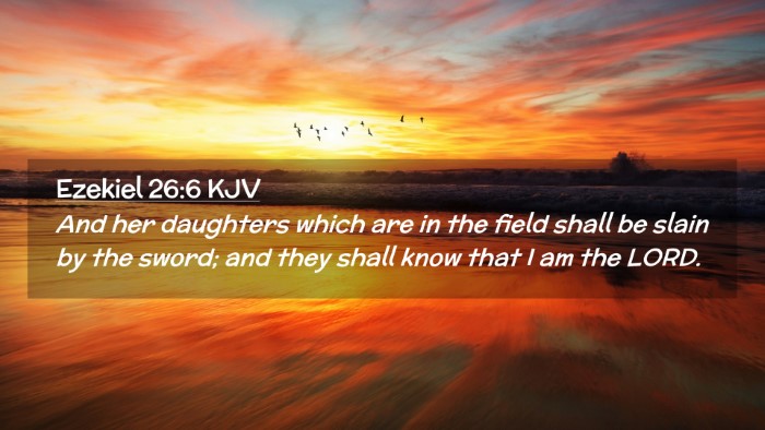Picture 02 - Ezekiel 26:6 KJV Desktop Wallpaper - And her daughters which are in the field shall be - Desktop Bible Verse Wallpaper