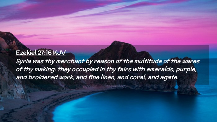 Picture 02 - Ezekiel 27:16 KJV Desktop Wallpaper - Syria was thy merchant by reason of the multitude - Desktop Bible Verse Wallpaper