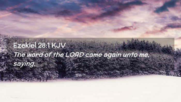 Picture 02 - Ezekiel 28:1 KJV Desktop Wallpaper - The word of the LORD came again unto me, - Desktop Bible Verse Wallpaper