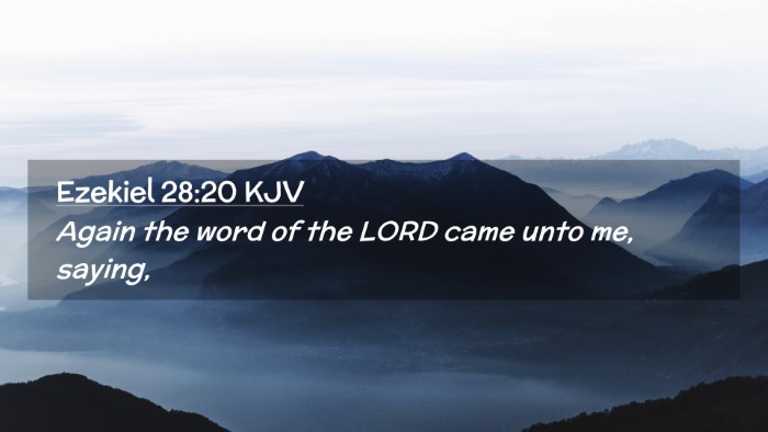 Picture 02 - Ezekiel 28:20 KJV Desktop Wallpaper - Again the word of the LORD came unto me, - Desktop Bible Verse Wallpaper