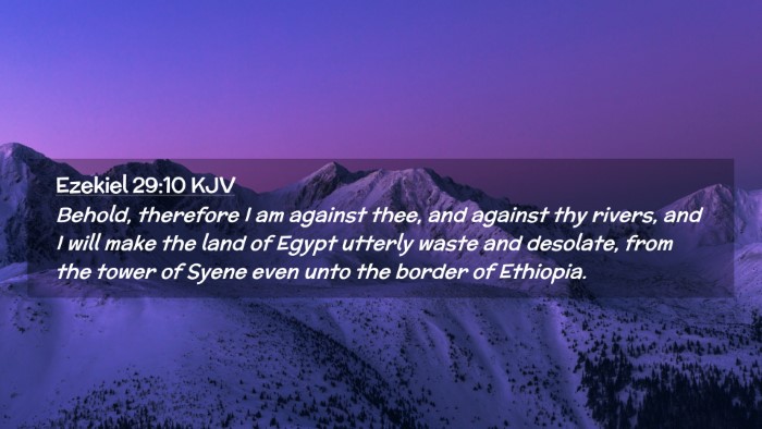 Picture 02 - Ezekiel 29:10 KJV Desktop Wallpaper - Behold, therefore I am against thee, and against - Desktop Bible Verse Wallpaper