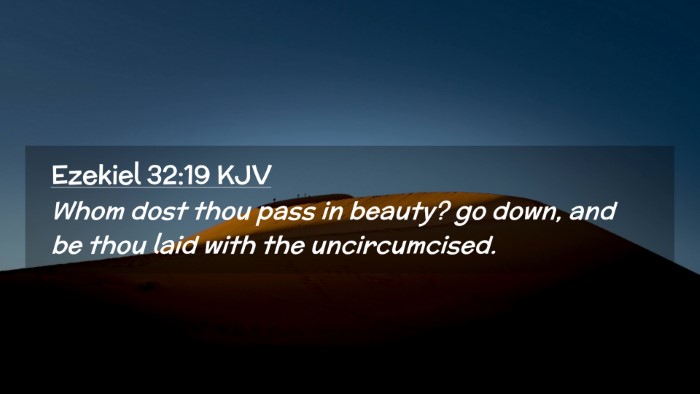 Picture 02 - Ezekiel 32:19 KJV Desktop Wallpaper - Whom dost thou pass in beauty? go down, and be - Desktop Bible Verse Wallpaper