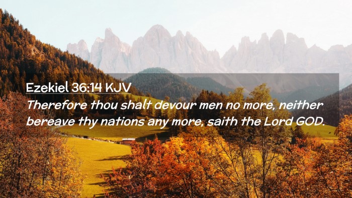 Picture 02 - Ezekiel 36:14 KJV Desktop Wallpaper - Therefore thou shalt devour men no more, neither - Desktop Bible Verse Wallpaper