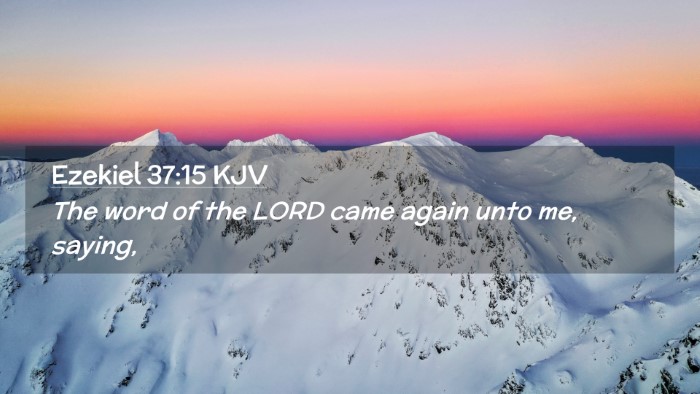 Picture 02 - Ezekiel 37:15 KJV Desktop Wallpaper - The word of the LORD came again unto me, - Desktop Bible Verse Wallpaper