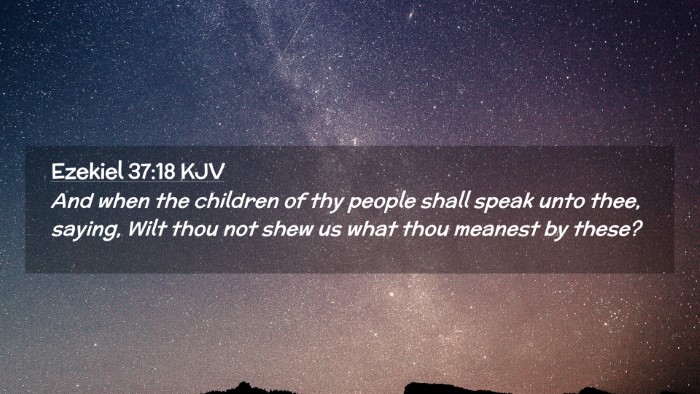 Picture 02 - Ezekiel 37:18 KJV Desktop Wallpaper - And when the children of thy people shall speak - Desktop Bible Verse Wallpaper