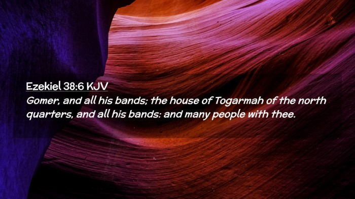 Picture 02 - Ezekiel 38:6 KJV Desktop Wallpaper - Gomer, and all his bands; the house of Togarmah - Desktop Bible Verse Wallpaper
