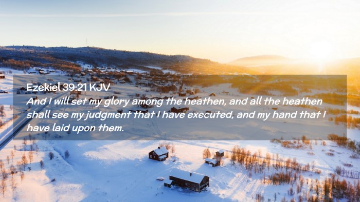 Picture 02 - Ezekiel 39:21 KJV Desktop Wallpaper - And I will set my glory among the heathen, and - Desktop Bible Verse Wallpaper