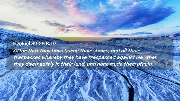 Picture 02 - Ezekiel 39:26 KJV Desktop Wallpaper - After that they have borne their shame, and all - Desktop Bible Verse Wallpaper
