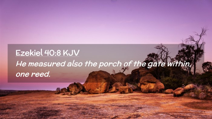 Picture 02 - Ezekiel 40:8 KJV Desktop Wallpaper - He measured also the porch of the gate within, - Desktop Bible Verse Wallpaper