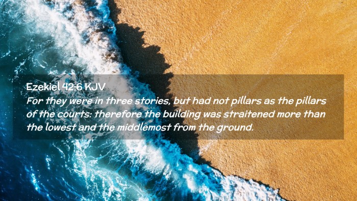 Picture 02 - Ezekiel 42:6 KJV Desktop Wallpaper - For they were in three stories, but had not - Desktop Bible Verse Wallpaper