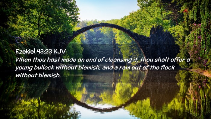 Picture 02 - Ezekiel 43:23 KJV Desktop Wallpaper - When thou hast made an end of cleansing it, thou - Desktop Bible Verse Wallpaper