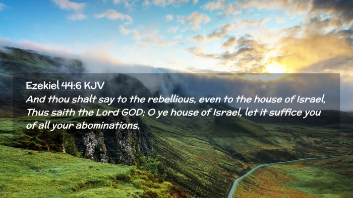 Picture 02 - Ezekiel 44:6 KJV Desktop Wallpaper - And thou shalt say to the rebellious, even to the - Desktop Bible Verse Wallpaper
