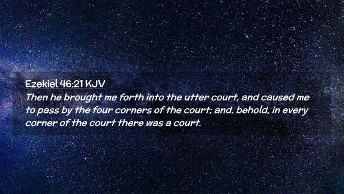 Picture 02 - Ezekiel 46:21 KJV Desktop Wallpaper - Then he brought me forth into the utter court, - Desktop Bible Verse Wallpaper