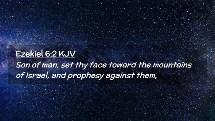 Picture 02 - Ezekiel 6:2 KJV Desktop Wallpaper - Son of man, set thy face toward the mountains of - Desktop Bible Verse Wallpaper