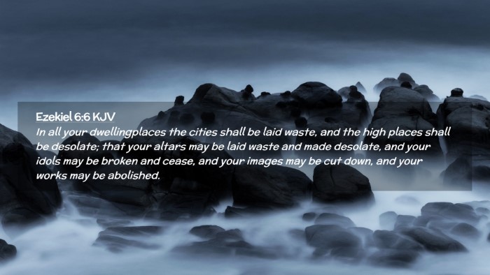 Picture 02 - Ezekiel 6:6 KJV Desktop Wallpaper - In all your dwellingplaces the cities shall be - Desktop Bible Verse Wallpaper