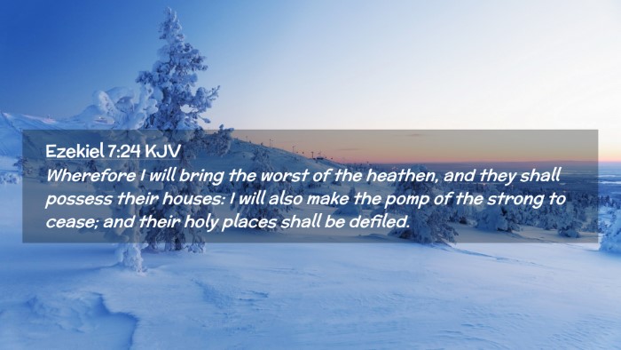 Picture 02 - Ezekiel 7:24 KJV Desktop Wallpaper - Wherefore I will bring the worst of the heathen, - Desktop Bible Verse Wallpaper
