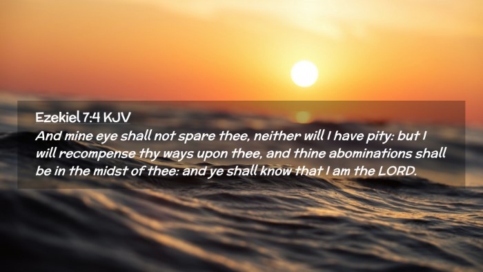 Picture 02 - Ezekiel 7:4 KJV Desktop Wallpaper - And mine eye shall not spare thee, neither will I - Desktop Bible Verse Wallpaper