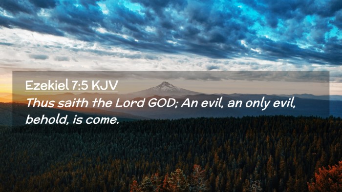 Picture 02 - Ezekiel 7:5 KJV Desktop Wallpaper - Thus saith the Lord GOD; An evil, an only evil, - Desktop Bible Verse Wallpaper