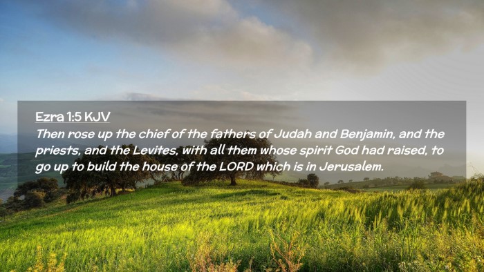 Picture 02 - Ezra 1:5 KJV Desktop Wallpaper - Then rose up the chief of the fathers of Judah - Desktop Bible Verse Wallpaper