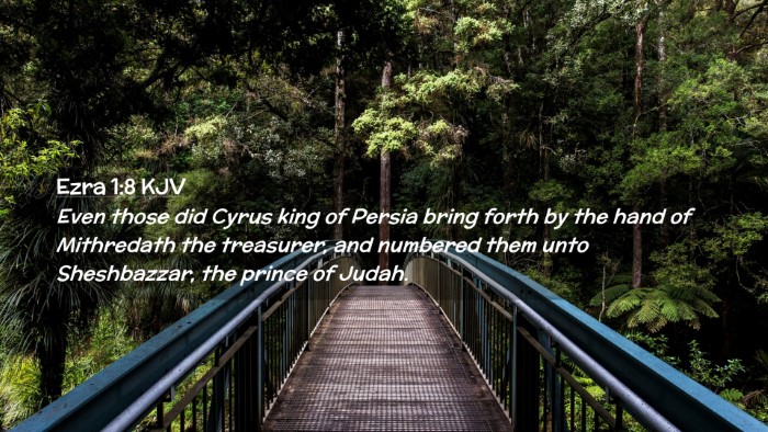 Picture 02 - Ezra 1:8 KJV Desktop Wallpaper - Even those did Cyrus king of Persia bring forth - Desktop Bible Verse Wallpaper