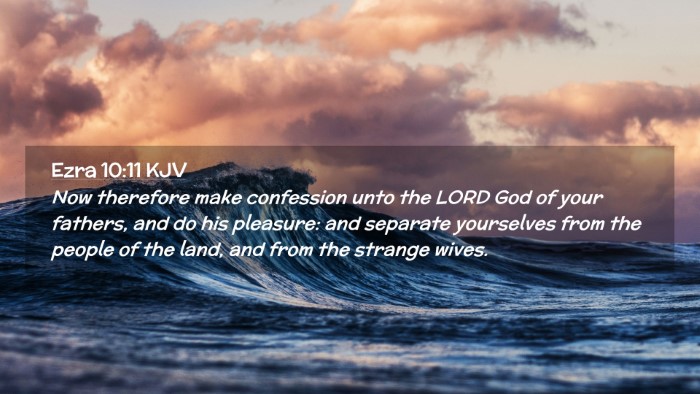 Picture 02 - Ezra 10:11 KJV Desktop Wallpaper - Now therefore make confession unto the LORD God - Desktop Bible Verse Wallpaper