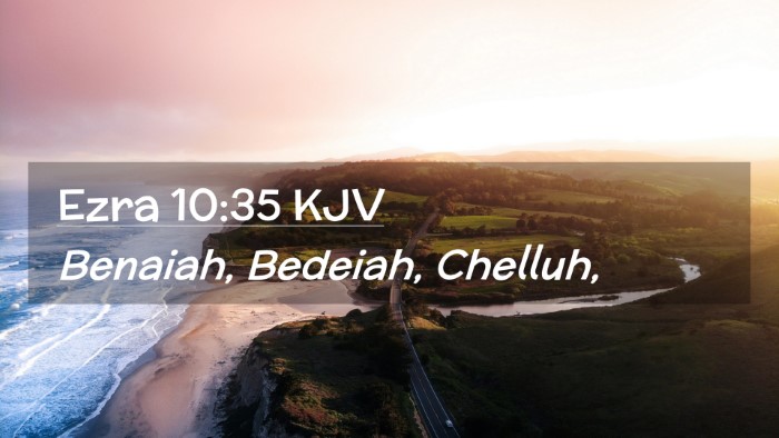 Picture 02 - Ezra 10:35 KJV Desktop Wallpaper - Benaiah, Bedeiah, - Desktop Bible Verse Wallpaper