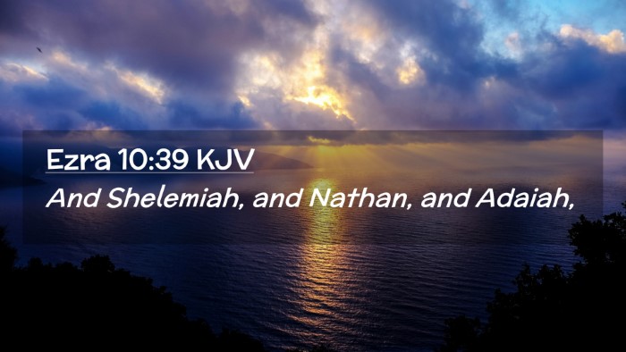 Picture 02 - Ezra 10:39 KJV Desktop Wallpaper - And Shelemiah, and Nathan, and - Desktop Bible Verse Wallpaper
