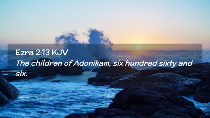 Picture 02 - Ezra 2:13 KJV Desktop Wallpaper - The children of Adonikam, six hundred sixty and - Desktop Bible Verse Wallpaper