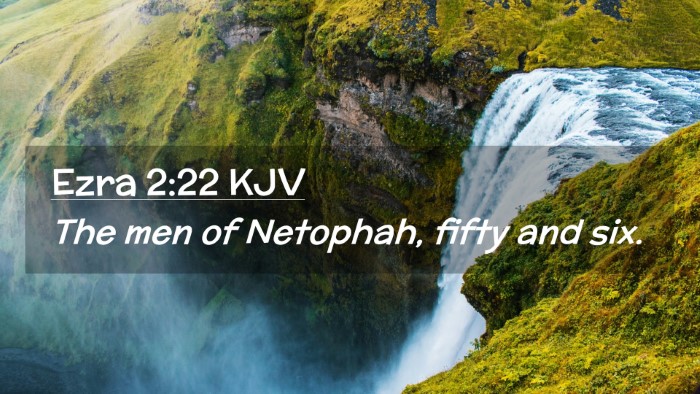 Picture 02 - Ezra 2:22 KJV Desktop Wallpaper - The men of Netophah, fifty and - Desktop Bible Verse Wallpaper