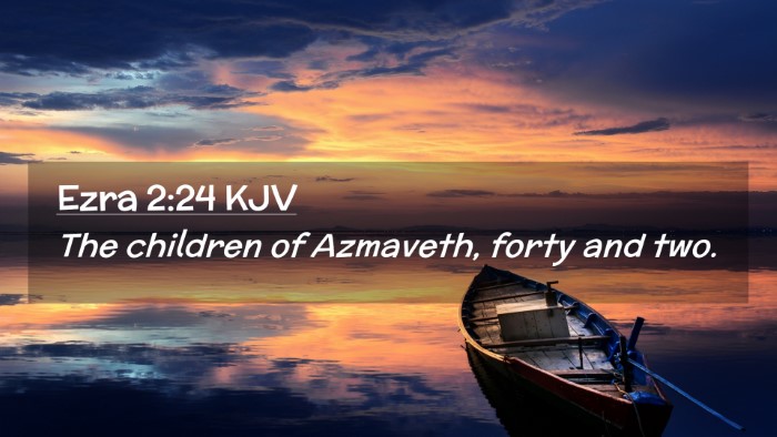 Picture 02 - Ezra 2:24 KJV Desktop Wallpaper - The children of Azmaveth, forty and - Desktop Bible Verse Wallpaper