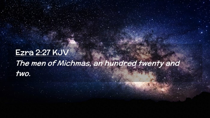 Picture 02 - Ezra 2:27 KJV Desktop Wallpaper - The men of Michmas, an hundred twenty and - Desktop Bible Verse Wallpaper