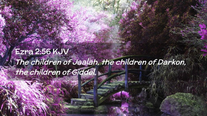 Picture 02 - Ezra 2:56 KJV Desktop Wallpaper - The children of Jaalah, the children of Darkon, - Desktop Bible Verse Wallpaper