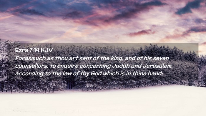 Picture 02 - Ezra 7:14 KJV Desktop Wallpaper - Forasmuch as thou art sent of the king, and of - Desktop Bible Verse Wallpaper
