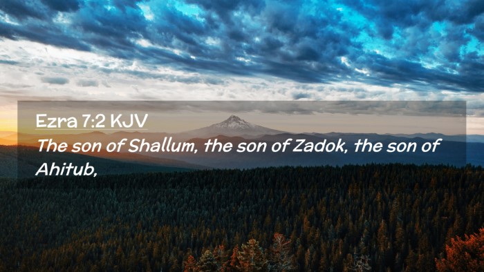 Picture 02 - Ezra 7:2 KJV Desktop Wallpaper - The son of Shallum, the son of Zadok, the son of - Desktop Bible Verse Wallpaper