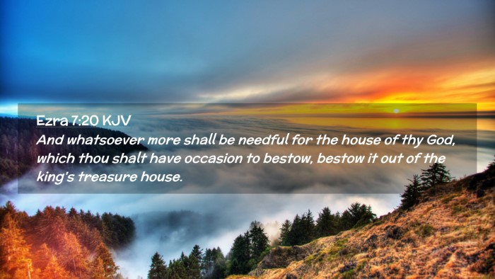 Picture 02 - Ezra 7:20 KJV Desktop Wallpaper - And whatsoever more shall be needful for the - Desktop Bible Verse Wallpaper