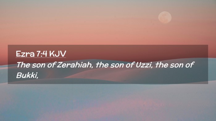 Picture 02 - Ezra 7:4 KJV Desktop Wallpaper - The son of Zerahiah, the son of Uzzi, the son of - Desktop Bible Verse Wallpaper