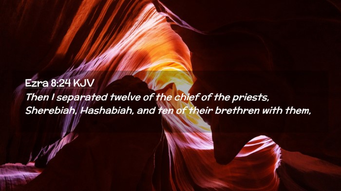 Picture 02 - Ezra 8:24 KJV Desktop Wallpaper - Then I separated twelve of the chief of the - Desktop Bible Verse Wallpaper