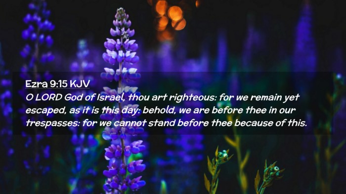 Picture 02 - Ezra 9:15 KJV Desktop Wallpaper - O LORD God of Israel, thou art righteous: for we - Desktop Bible Verse Wallpaper