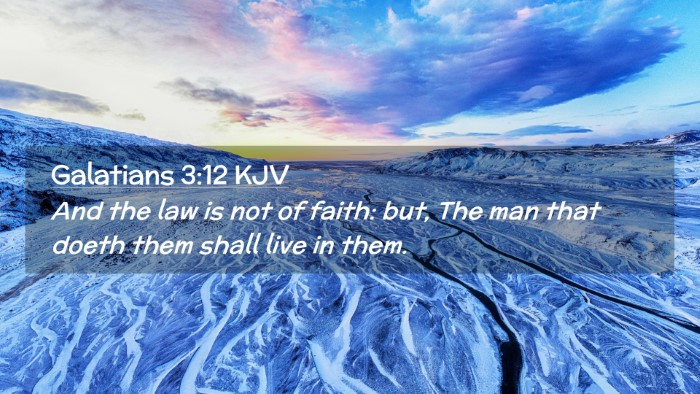 Picture 02 - Galatians 3:12 KJV Desktop Wallpaper - And the law is not of faith: but, The man that - Desktop Bible Verse Wallpaper