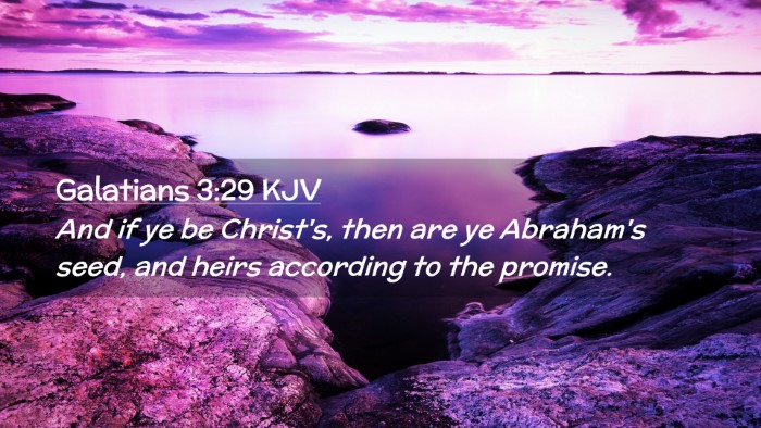 Picture 02 - Galatians 3:29 KJV Desktop Wallpaper - And if ye be Christ's, then are ye Abraham's - Desktop Bible Verse Wallpaper