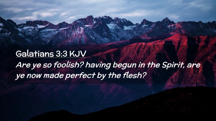 Picture 02 - Galatians 3:3 KJV Desktop Wallpaper - Are ye so foolish? having begun in the Spirit, - Desktop Bible Verse Wallpaper