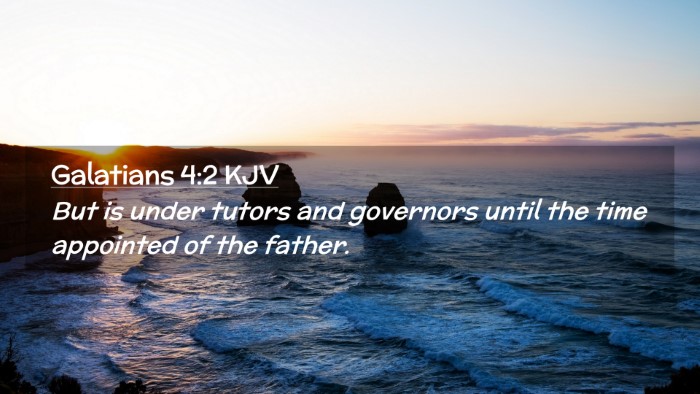 Picture 02 - Galatians 4:2 KJV Desktop Wallpaper - But is under tutors and governors until the time - Desktop Bible Verse Wallpaper