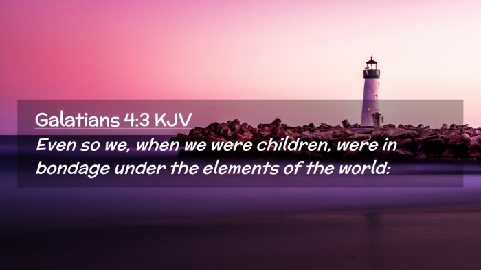 Picture 02 - Galatians 4:3 KJV Desktop Wallpaper - Even so we, when we were children, were in - Desktop Bible Verse Wallpaper