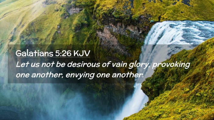 Picture 02 - Galatians 5:26 KJV Desktop Wallpaper - Let us not be desirous of vain glory, provoking - Desktop Bible Verse Wallpaper