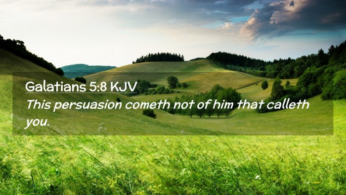 Picture 02 - Galatians 5:8 KJV Desktop Wallpaper - This persuasion cometh not of him that calleth - Desktop Bible Verse Wallpaper