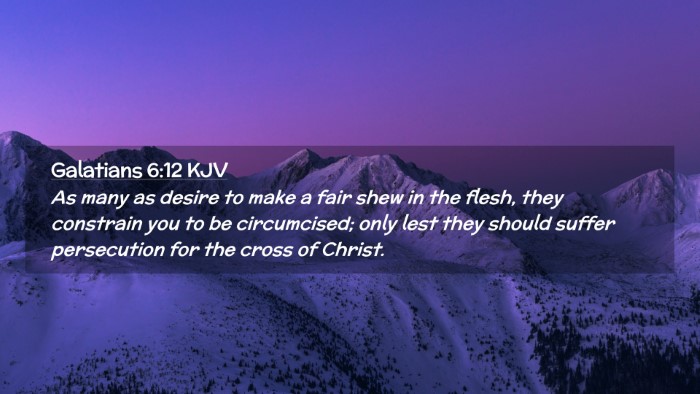 Picture 02 - Galatians 6:12 KJV Desktop Wallpaper - As many as desire to make a fair shew in the - Desktop Bible Verse Wallpaper