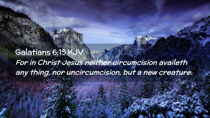 Picture 02 - Galatians 6:15 KJV Desktop Wallpaper - For in Christ Jesus neither circumcision availeth - Desktop Bible Verse Wallpaper