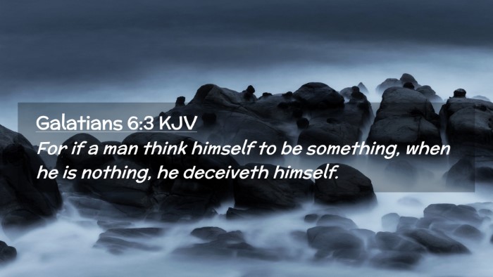 Picture 02 - Galatians 6:3 KJV Desktop Wallpaper - For if a man think himself to be something, when - Desktop Bible Verse Wallpaper